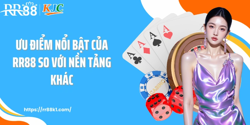 Ưu điểm nổi bật của RR88 so với nền tảng khác